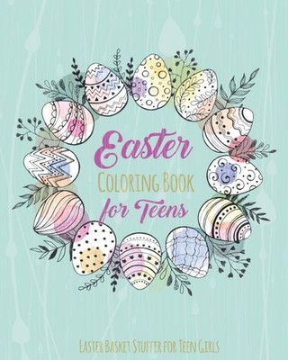 Easter Coloring Book for Teens, Easter Basket Stuffer for Teen Girls: Tween Girl