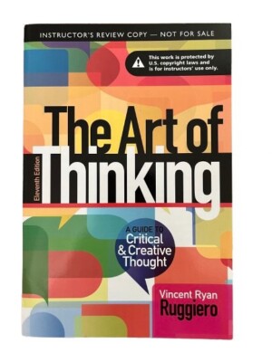 Art of Thinking, The: A Guide to critical and Creative Thought