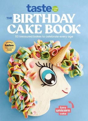 The Birthday Cake Book: The Ultimate Celebration Cake Cookbook from taste.com.au