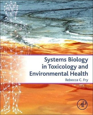 Systems Biology in Toxicology and Environmental Health - 9780128015643