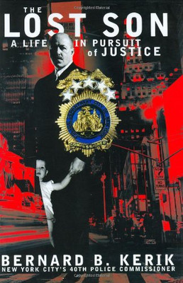 The Lost Son: A Life in Pursuit of Justice - Kerik, Bernard B.