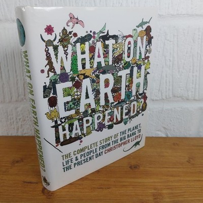 What on Earth Happened?   Story of the Planet, Life & People - Christopher Lloyd