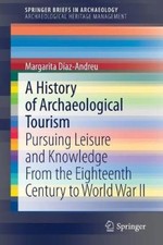 A History of Archaeological Tourism: Pursuing leisure and knowledge from the