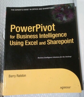 PowerPivot for Business Intelligence Using Excel and SharePoint by Barry Ralston