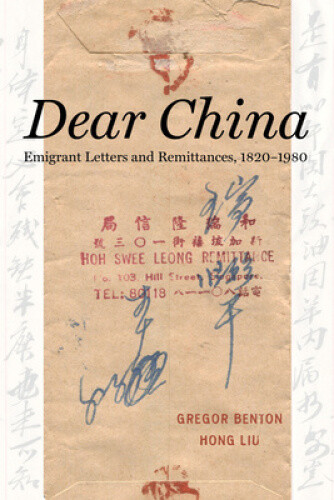 Thumbnail - Dear China: Emigrant Letters And Remittances, 1820–1980 By Benton,