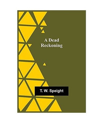 A Dead Reckoning, T. W. Speight