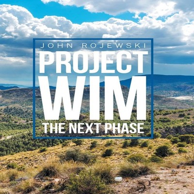 Project Wim- the Next Phase John Rojewski Hardcover Author Soluti
