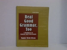 Real good grammar, too: A handbook for students and professionals