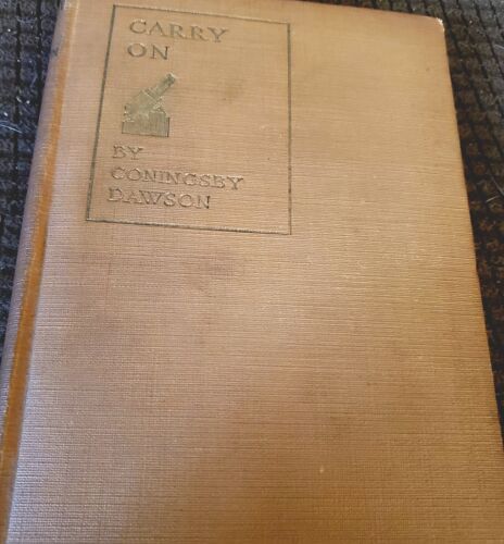 " Carry On " Letters In War - Time 1917 Book by Coningsby Dawson