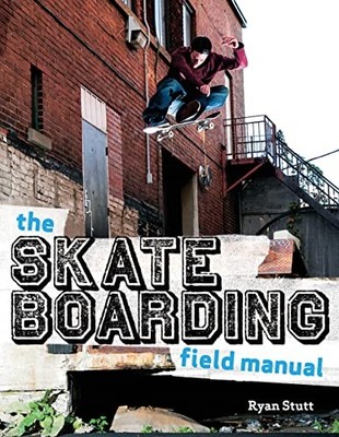 The Skateboarding Field Manual, Stutt, Ryan