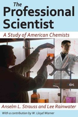 Professional Scientist : A Study of American Chemists, Paperback by Strauss, ...