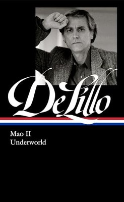 Don DeLillo: Mao II & Underworld (LOA #374) (Library of America, 374)