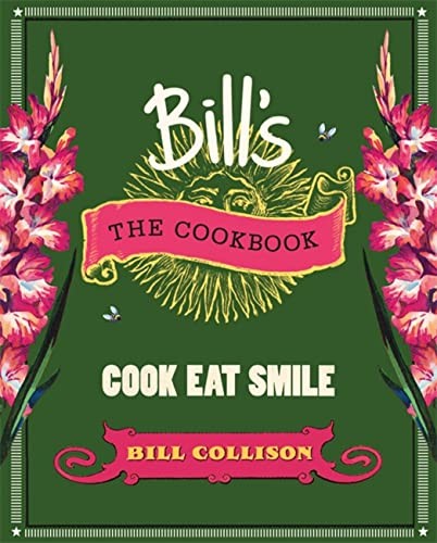 Bill's: The Cookbook: Cook, Eat, Smile-Bill Collison, Sheridan M