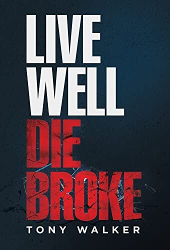 Thumbnail - Tony Walker Live Well, Die Broke (gebundene Ausgabe)