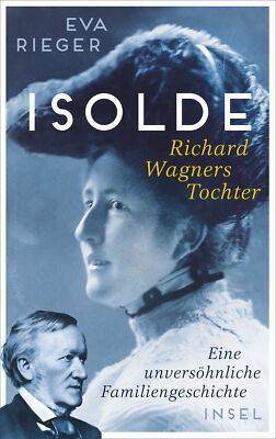 Eva Rieger / Isolde. Richard Wagners Tochter