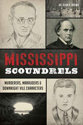 NEW The History Press Mississippi Scoundrels, MS 9781467155755  Trade Paperback