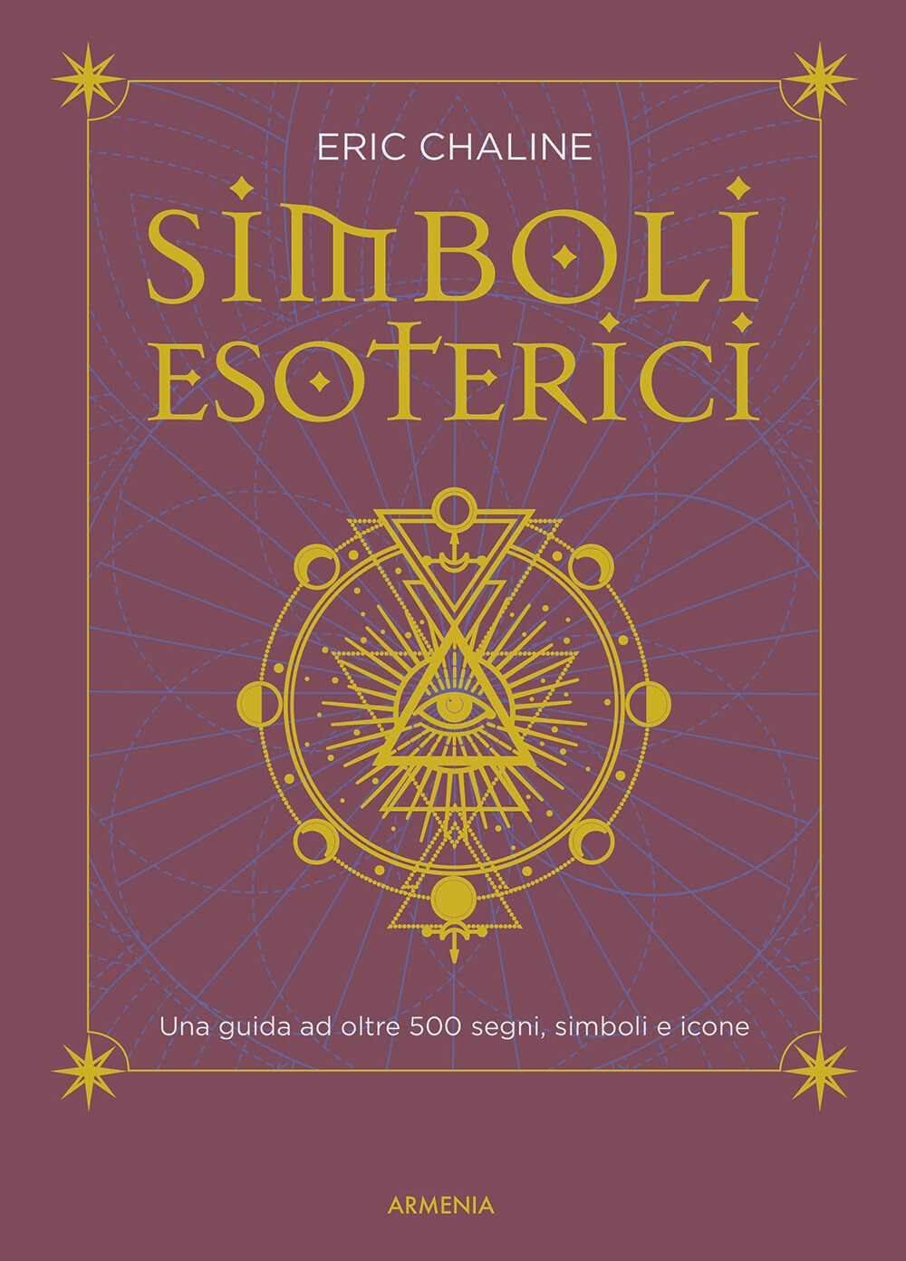 Libri Eric Chaline - Simboli Esoterici. Una Guida Ad Oltre 500 Segni, Simboli E