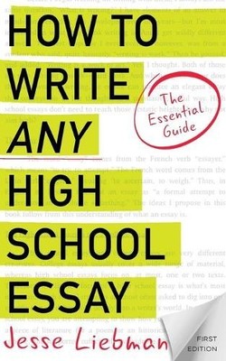 Jesse Liebman How To Write Any High School Essay (Taschenbuch)