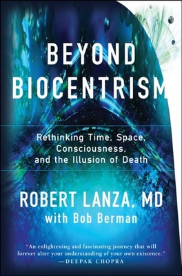 Beyond Biocentrism: Rethinking Time, Space,  by Robert Lanza PAPERBACK