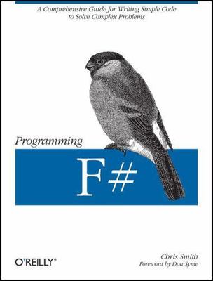 Programming F#: A Comprehensive Guide for Writing Simple Code to Solve...