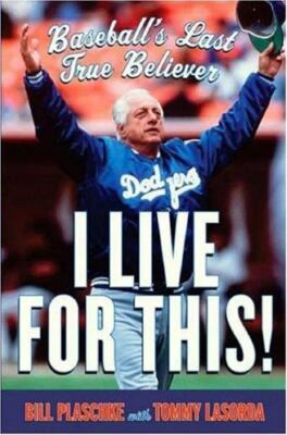 I Live for This! Baseball's Last True Believer by Bill Plaschke (2007, Hardcover