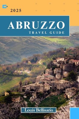ABRUZZO TRAVEL GUIDE: Everything You Need To Know Before You Go  Your Ultimate T