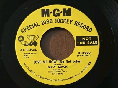 NORTHERN SOUL 45 BILLY MACK Love Me Now (Not Later) MGM PROMO HEAR One Heartache