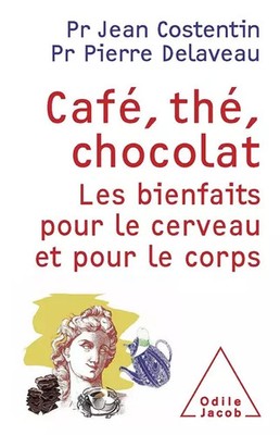 Café, thé, chocolat: Les bienfaits pour le cerveau et le corps, Jean Costentin