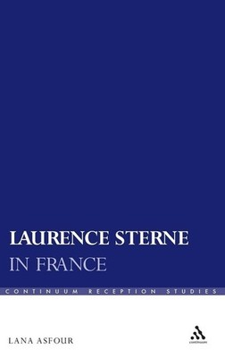 Laurence Sterne in France: A Reception History, 1760-1800 by Dr Lana Asfour (Eng