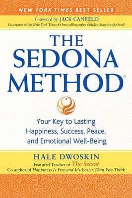 The Sedona Method: Your Key to Lasting Happiness, Success, Peace and Emotion...