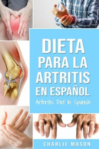 Dieta para la artritis En español/ Arthritis Diet In Spanish by Mason, Charli...