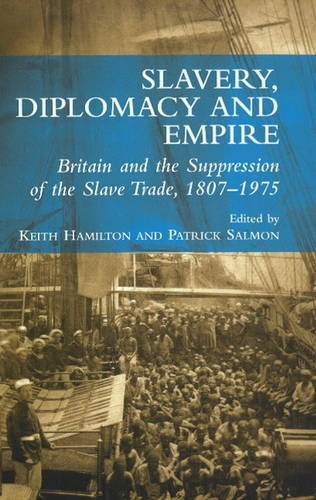 Slavery, Diplomacy and Empire – Britain and the Supression of the Slave Trade, …