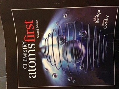 CHEMISTRY ATOMS FIRST (SECOND EDITION) By Julia & Jason Overby Burdge