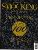 Australian Smocking & Embroidery Magazine Issue 100 Celebrating 25 Years Australian Smocking & Embroidery Magazine Issue 100 Celebrating 25 Years