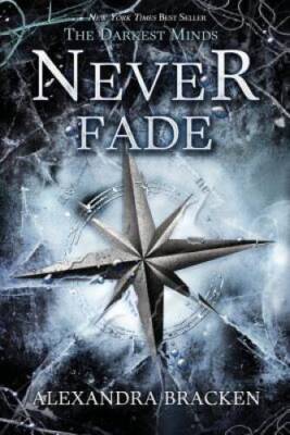 Never Fade (A Darkest Minds Novel) - Paperback By Bracken, Alexandra - VERY GOOD