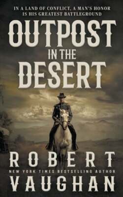 Outpost in the Desert: A Classic Western Novel by Robert Vaughan: New