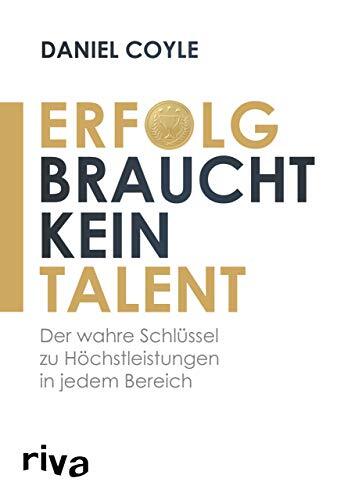Daniel Coyle Erfolg braucht kein Talent: Der Schlüssel zu Höchstleis (Tascabile)