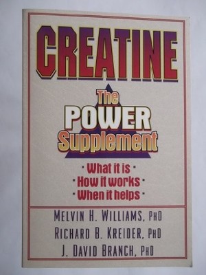 Creatine: The Power Supplement, Williams, Melvin H.
