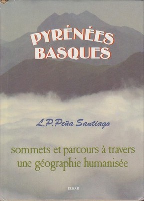 Pyrenees Basques. Sommets et parcours à travers une géographie humanisée. L. P. 