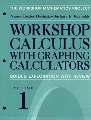 Workshop Calculus with Graphing Calculators : Guided Exploration