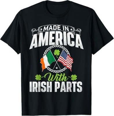 NEW 2026! Made in America with Irish Parts - Ireland St. Patrick'sT-Shirt S-3XL