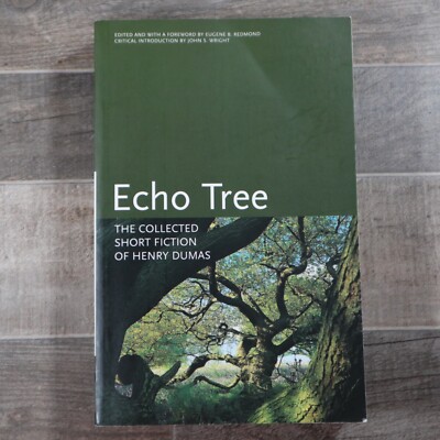 Echo Tree : The Collected Short Fiction of Henry Dumas by Henry Dumas 2003 PB