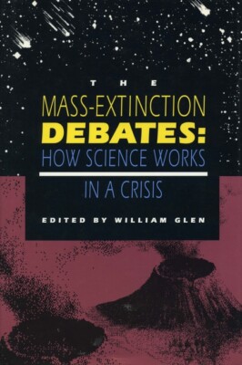 The Mass-Extinction Debates: How Science Works In A Crisis