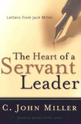 The Heart of a Servant Leader: Letters from Jack Miller - Paperback - GOOD