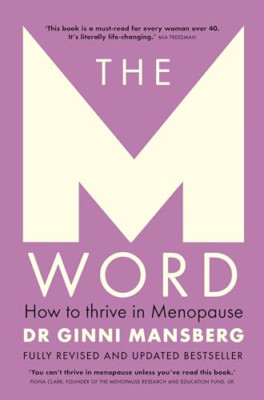 The M Word: How to Thrive in Menopause; Fully Revised a - Paperback NEW Mansberg
