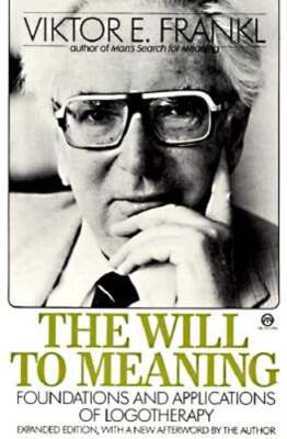 The Will to Meaning: Foundations and Applications of Logotherapy by Frankl: Used