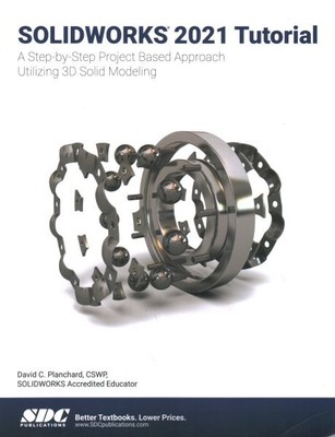 Solidworks 2021 Tutorial : A Step-by-step Project Based Approach Utilizing 3d...