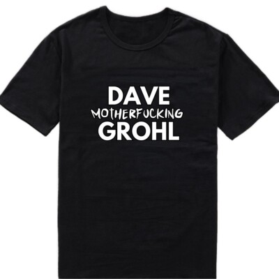 Dave Motherf*cking Grohl Shirt, Foo Fighters Shirt, Shirt for Foo Fighters Conce