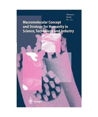 Macromolecular Concept and Strategy for Humanity in Science, Technology and Indu