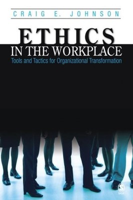 Ethics in the Workplace : Tools and Tactics for Organizational Tr